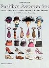Fashion Accessories: The Complete 20th Century Sourcebook