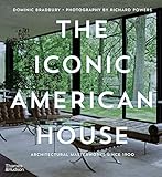The Iconic American House: Architectural Masterworks Since 1900