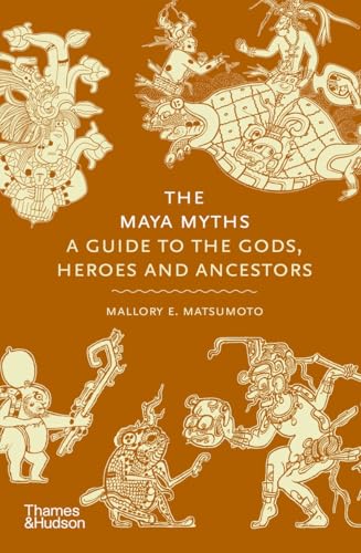 The Maya Myths : by Matsumoto, Mallory