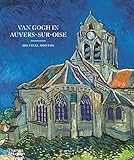 Van Gogh in Auvers-sur-Oise: His Final Months