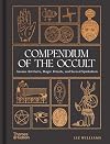 Compendium of the Occult: Arcane Artifacts, Magic Rituals, and Sacred Symbolism