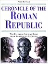 Chronicle of the Roman Republic: The Rulers of Ancient Rome from Romulus to Augustus