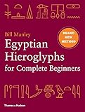 Egyptian Hieroglyphs For Complete Beginners The Revolutionary New Approach To Reading The Monuments