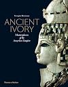 Ancient Ivory: Masterpieces of the Assyrian Empire