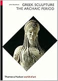 Greek Sculpture: The Archaic Period (World of Art)