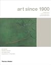 Art Since 1900: Modernism, Antimodernism, Postmodernism