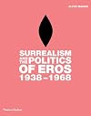Surrealism and the Politics of Eros, 1938-1968