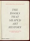 The Books that Shaped Art History: From Gombrich and Greenberg to Alpers and Krauss
