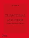 Curatorial Activism: Towards an Ethics of Curating