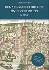 Renaissance Florence on 5 Florins a Day