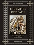 Empire of Death: A Cultural History of Ossuaries and Charnel Houses