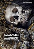 Heavenly Bodies: Cult Treasures and Spectacular Saints from the Catacombs