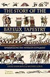 The Story of the Bayeux Tapestry: Unraveling the Norman Conquest