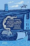 Scotland's Forgotten Past: A History of the Mislaid, Misplaced and Misunderstood