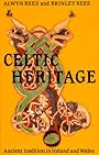 Celtic Heritage: Ancient Tradition in Ireland and Wales - Alwyn Rees