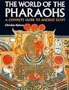The World of the Pharaohs: A Complete Guide to Ancient Egypt