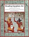 Reading Egyptian Art: A Hieroglyphic Guide to Ancient Egyptian Painting and Sculpture