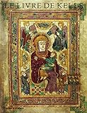 Le Livre De Kells: Une Introduction Illustree Au Manuscrit Du Trinity College, Dublin