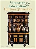 Victorian And Edwardian Furniture And Interiors From The Gothic Revival To Art Nouveau