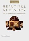 Beautiful Necessity: The Art and Meaning of Women's Altars