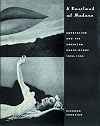 A Boatload of Madmen: Surrealism and the American Avant-Garde, 1920-1950