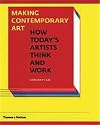 Making Contemporary Art: How Today's Artists Think and Work