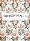 The Papered Wall: The History, Patterns and Techniques of Wallpaper, Second Edition