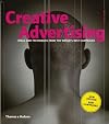 Creative Advertising: Ideas and Techniques from the World's Best Campaigns