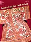 Indian Textiles in the East: From Southeast Asia to Japan