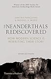 Neanderthals Rediscovered How Modern Science Is Rewriting Their Story Revised And Updated Edition