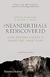 The Neanderthals Rediscovered: How Modern Science Is Rewriting Their Story
