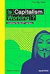 Is Capitalism Working?: A Primer for the 21st Century (The Big Idea Series)