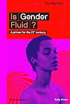 Is Gender Fluid?: A Primer for the 21st Century (The Big Idea Series)