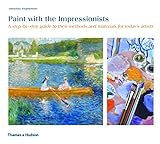 Paint with the Impressionists A Step by Step Guide (Paperback) /anglais