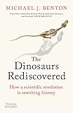 Dinosaurs Rediscovered The Scientific Revolution In Paleontology