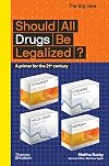 Should All Drugs Be Legalized? (The Big Idea Series)