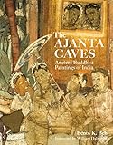 The Ajanta Caves: Ancient Buddhist Paintings of India