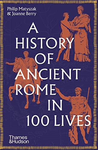 Lives of the Romans / A History of Ancient Rome in 100 Lives book cover