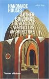 Handmade Houses and Other Buildings: The World of Vernacular Architecture