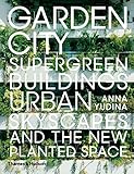 Garden City Supergreen Buildings Urban Skyscapes And The New Planted Space