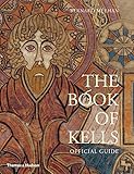 The Book of Kells: An Illustrated Introduction to the Manuscript in Trinity College Dublin