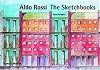 Aldo Rossi: The Sketchbooks 1990-97