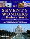 The Seventy Wonders of the Modern World: 1500 Years of Extraordinary Feats of Engineering and Construction