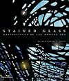 Stained Glass: Masterpieces of the Modern Era