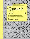 Remake It Home: The Essential Guide to Resourceful Living