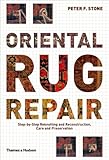 Oriental Rug Repair Stepbystep Reknotting And Reconstruction Care And Preservation
