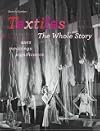 Textiles: The Whole Story: Uses, Meanings, Significance