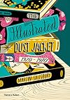 The Illustrated Dust Jacket, 1920-1970