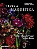 Flora Magnifica: The Art of Flowers in Four Seasons