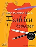 How to Draw Like a Fashion Designer: Tips from the top fashion designers